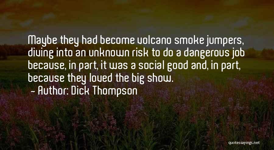A Good Job Quotes By Dick Thompson