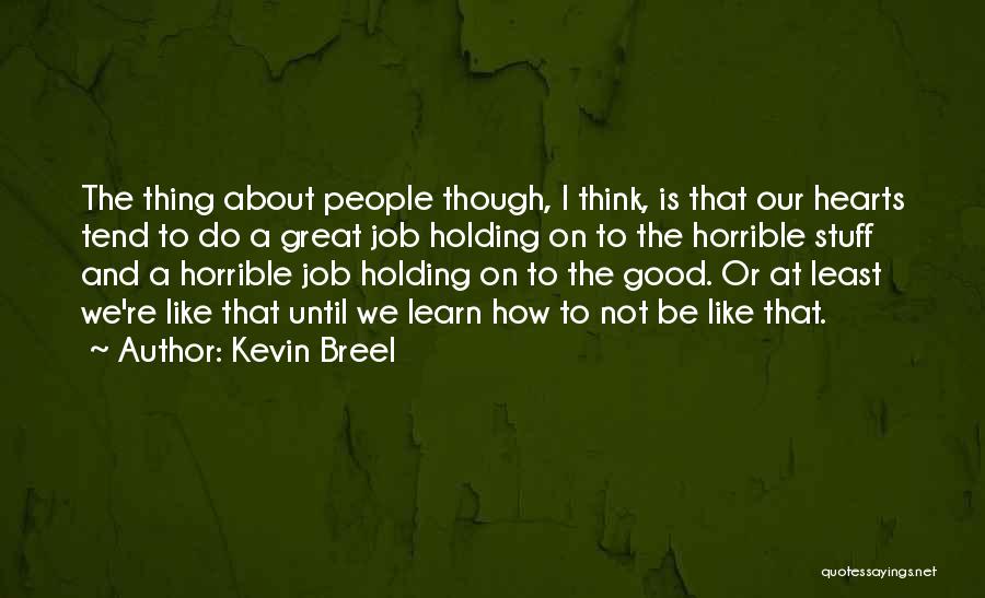 A Good Job Quotes By Kevin Breel