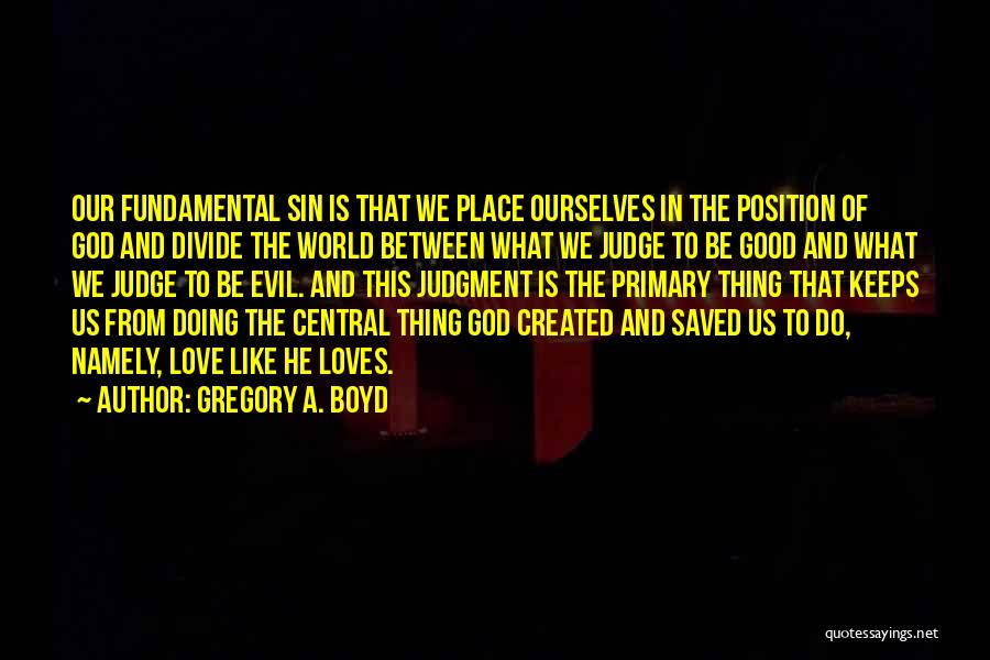 A Good Judge Quotes By Gregory A. Boyd