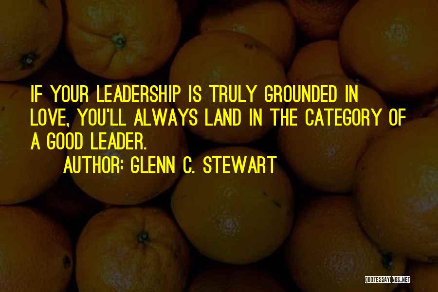 A Good Leadership Quotes By Glenn C. Stewart