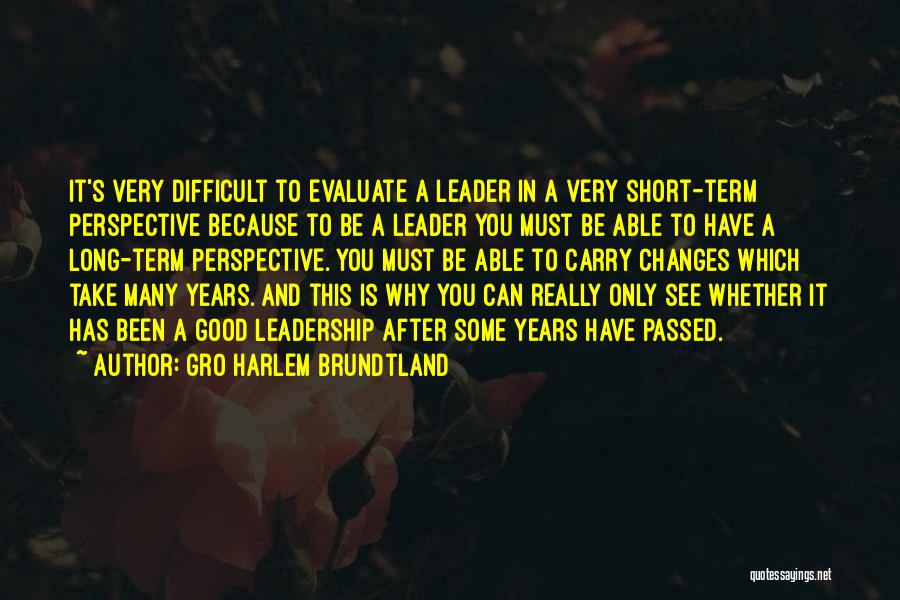 A Good Leadership Quotes By Gro Harlem Brundtland