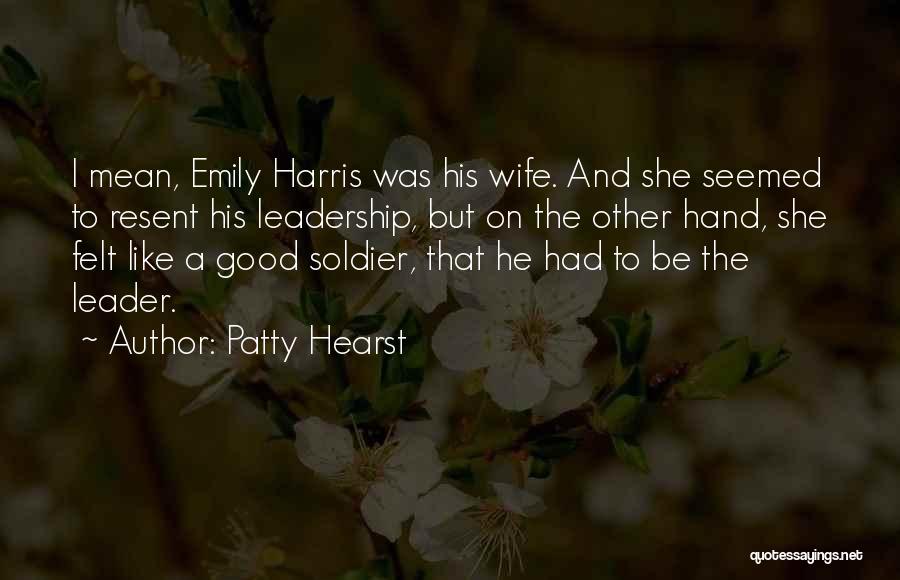 A Good Leadership Quotes By Patty Hearst