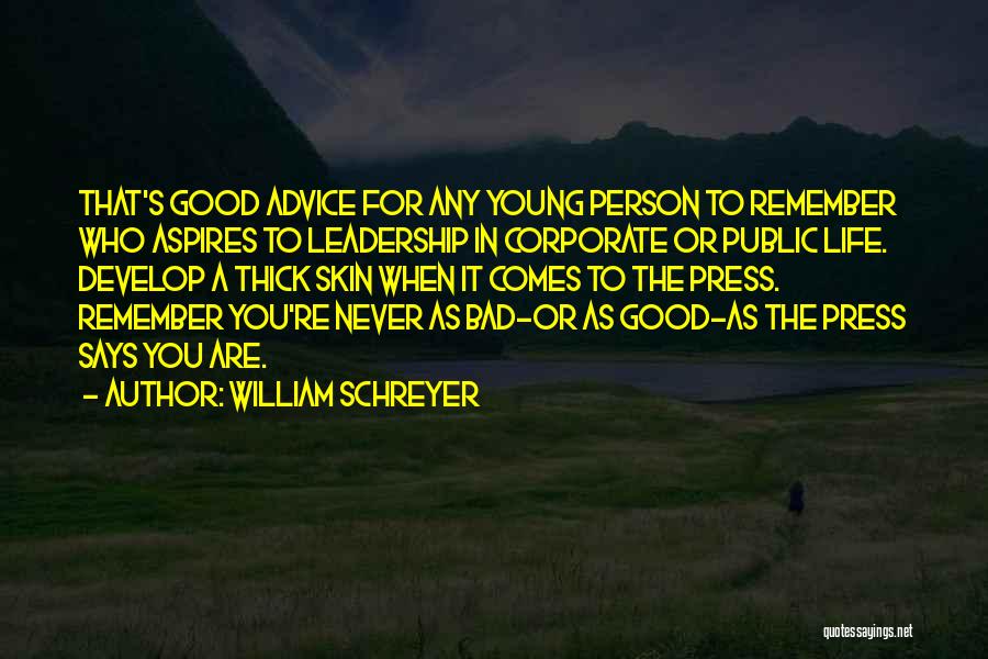 A Good Leadership Quotes By William Schreyer