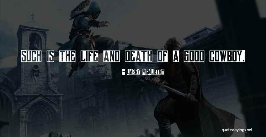 A Good Life And Death Quotes By Larry McMurtry A Good Life And Death Quotes By Larry McMurtry
