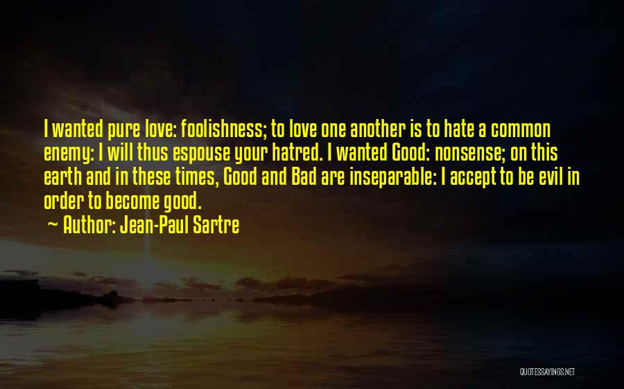 A Good Life And Love Quotes By Jean-Paul Sartre