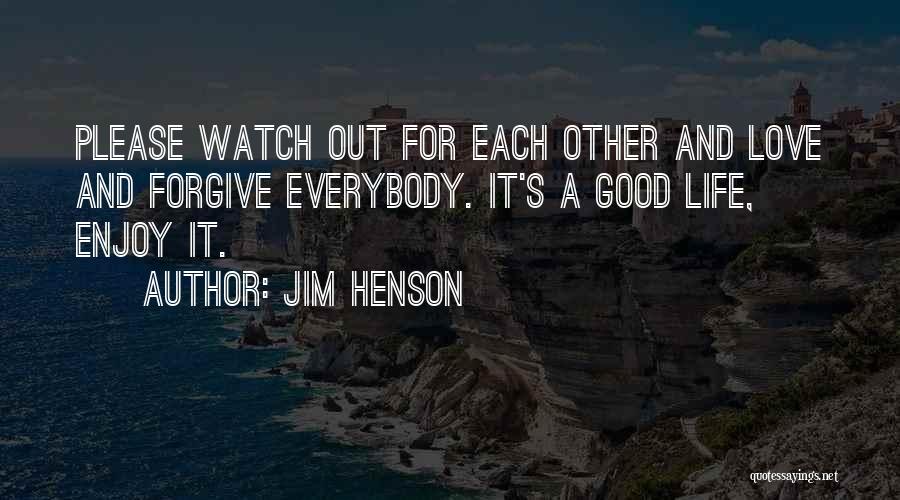 A Good Life And Love Quotes By Jim Henson