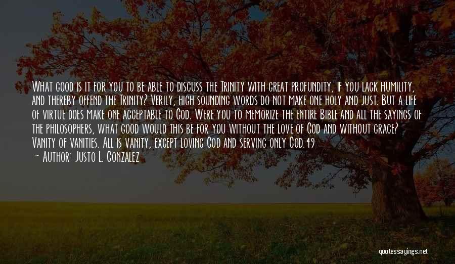 A Good Life And Love Quotes By Justo L. Gonzalez