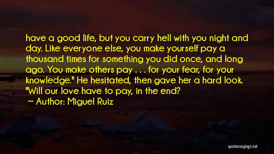 A Good Life And Love Quotes By Miguel Ruiz