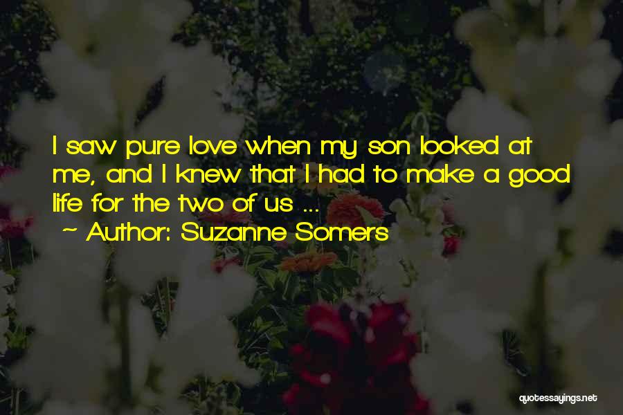 A Good Life And Love Quotes By Suzanne Somers