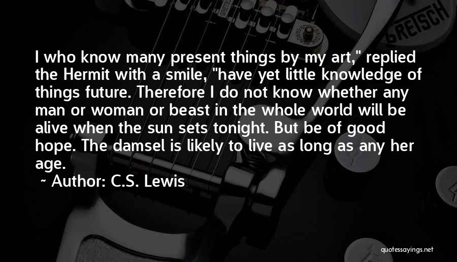 A Good Long Life Quotes By C.S. Lewis