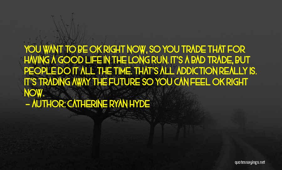 A Good Long Life Quotes By Catherine Ryan Hyde