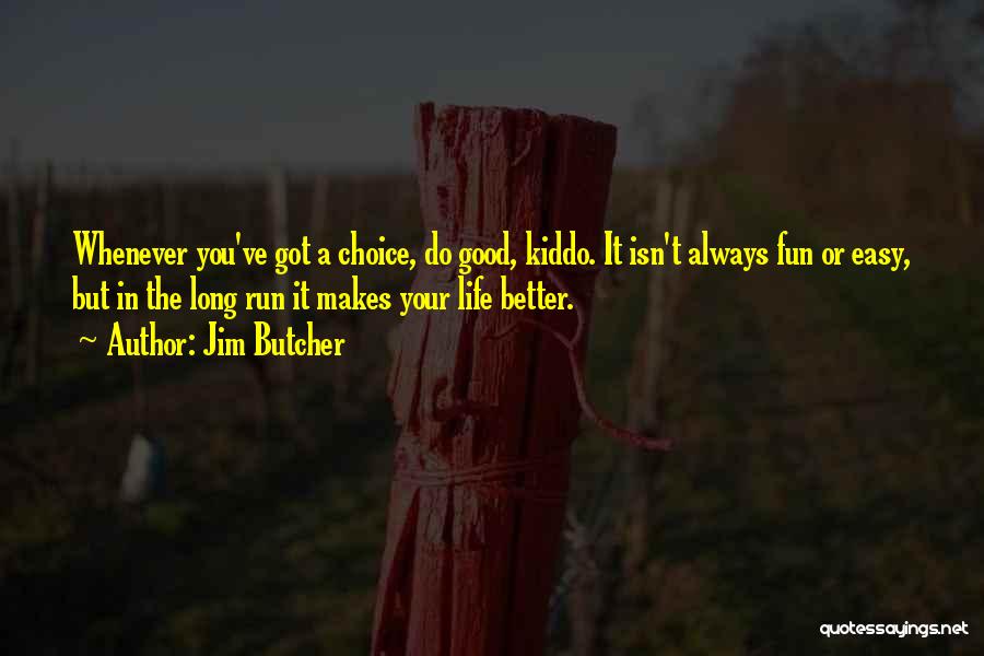 A Good Long Life Quotes By Jim Butcher