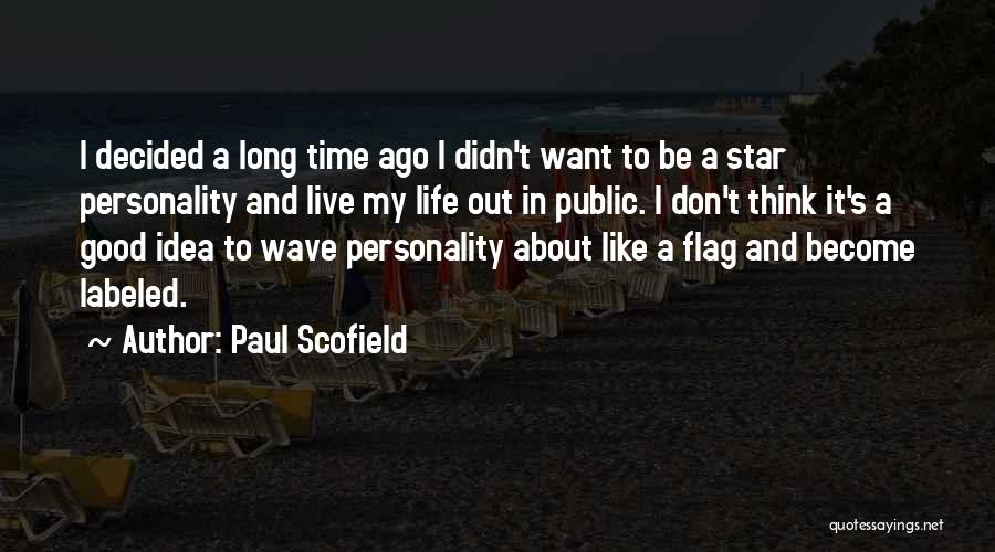 A Good Long Life Quotes By Paul Scofield