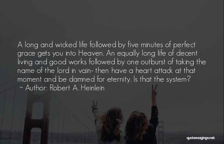 A Good Long Life Quotes By Robert A. Heinlein