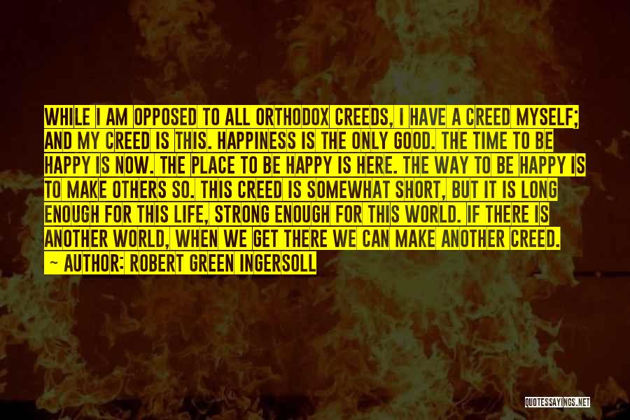 A Good Long Life Quotes By Robert Green Ingersoll