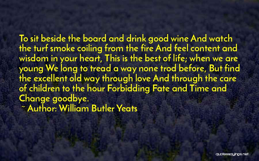 A Good Long Life Quotes By William Butler Yeats