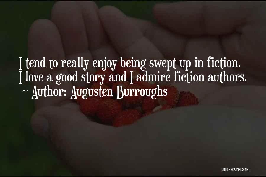 A Good Love Story Quotes By Augusten Burroughs