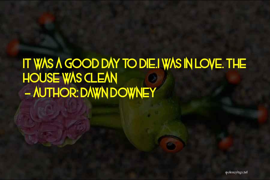 A Good Love Story Quotes By Dawn Downey