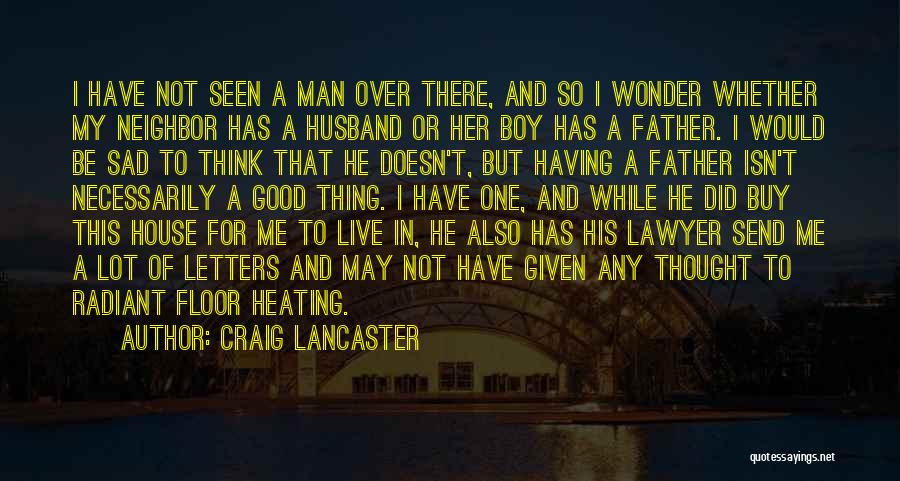 A Good Man And Father Quotes By Craig Lancaster