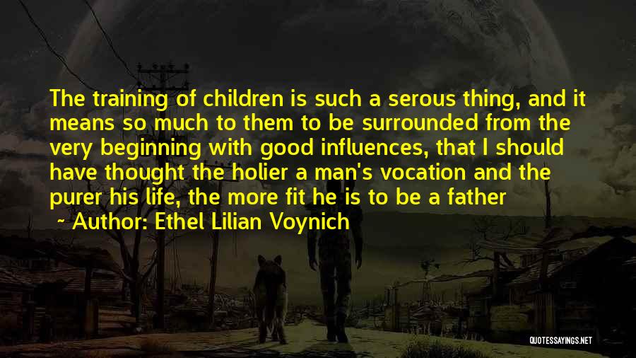 A Good Man And Father Quotes By Ethel Lilian Voynich