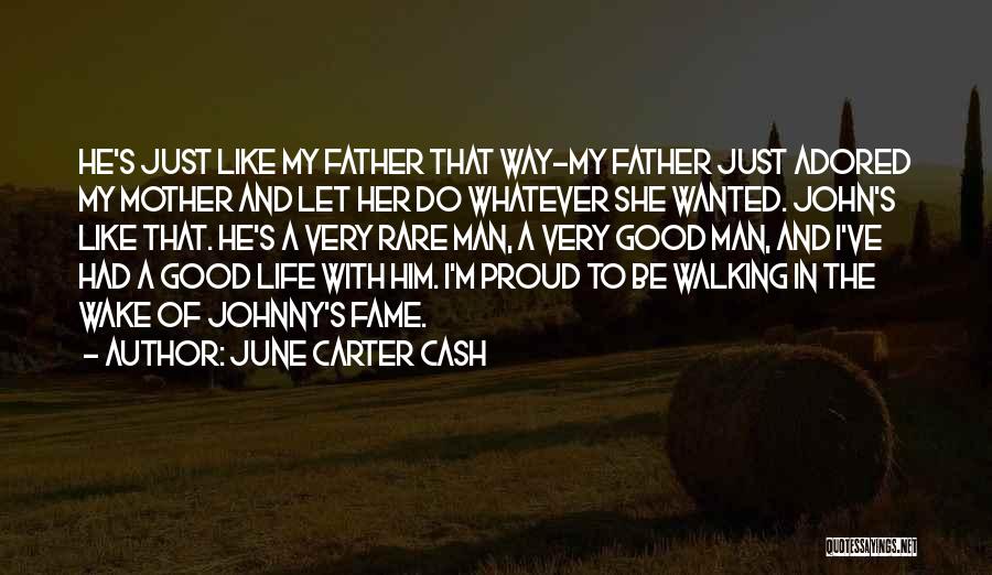 A Good Man And Father Quotes By June Carter Cash