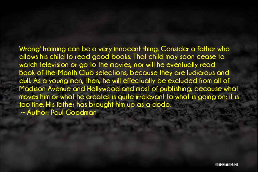 A Good Man And Father Quotes By Paul Goodman