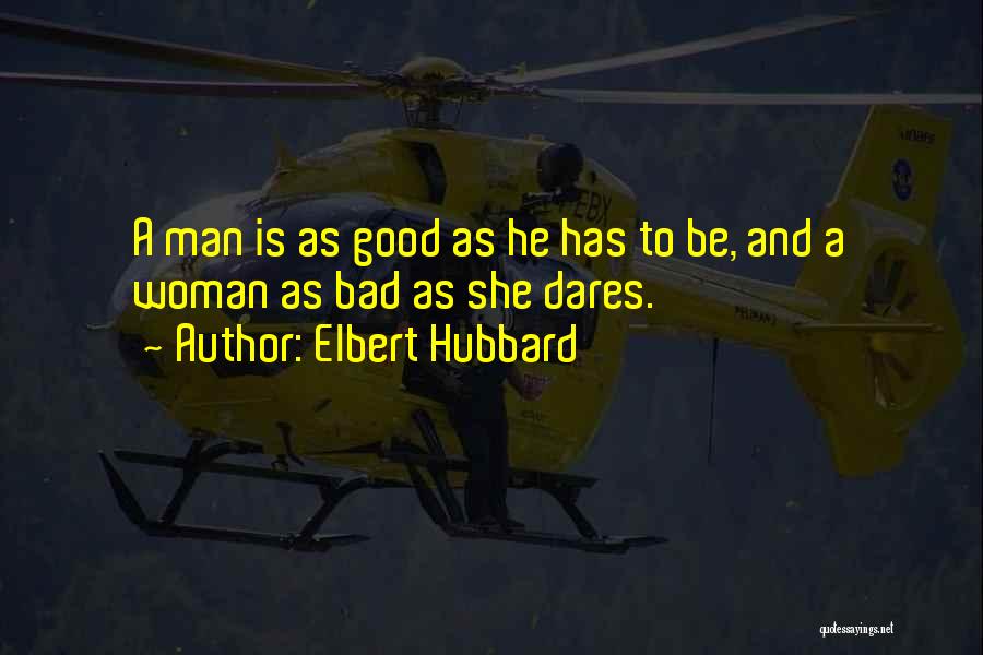 A Good Man And Woman Quotes By Elbert Hubbard