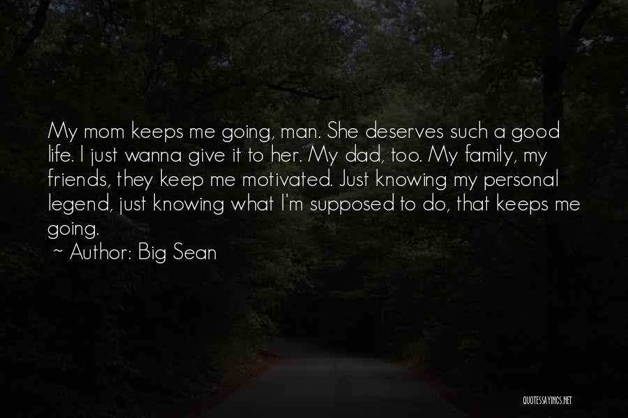 A Good Man Deserves Quotes By Big Sean