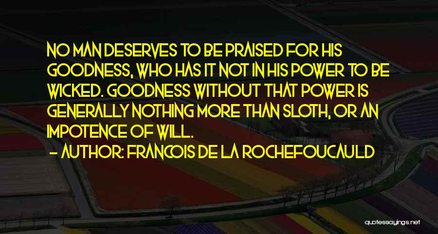 A Good Man Deserves Quotes By Francois De La Rochefoucauld