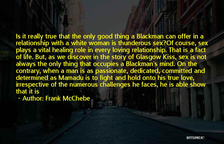 A Good Man In A Relationship Quotes By Frank McChebe