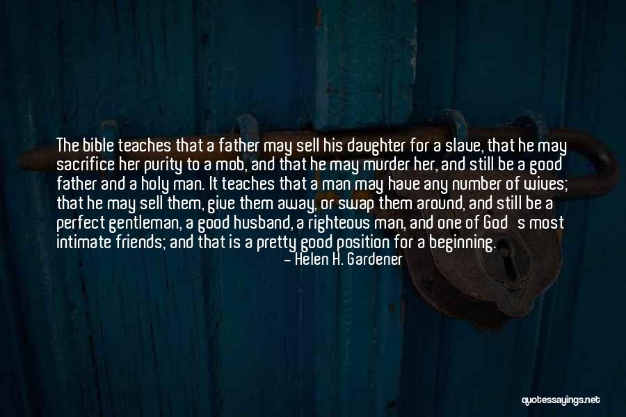 A Good Man In The Bible Quotes By Helen H. Gardener A Good Man In The Bible Quotes By Helen H. Gardener