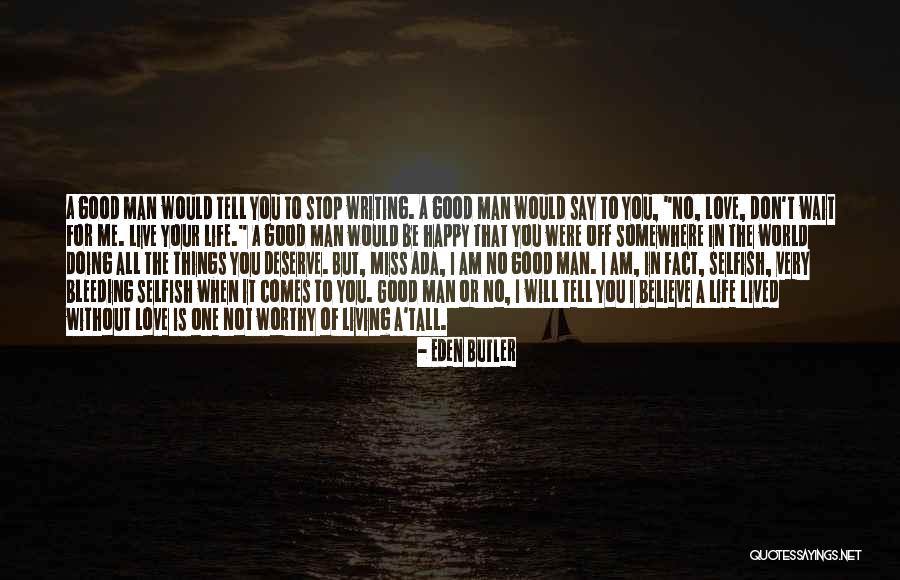 A Good Man In Your Life Quotes By Eden Butler