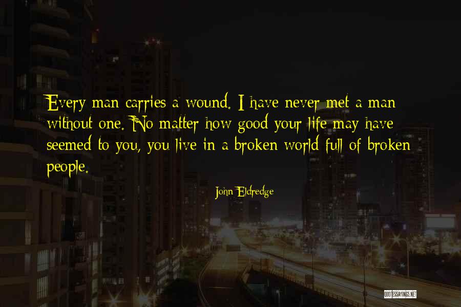 A Good Man In Your Life Quotes By John Eldredge A Good Man In Your Life Quotes By John Eldredge