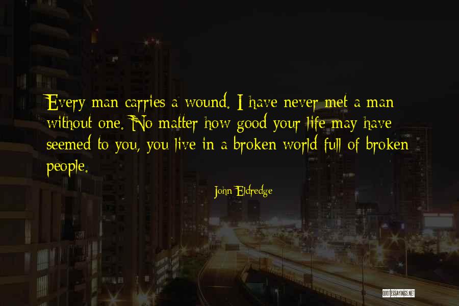 A Good Man In Your Life Quotes By John Eldredge