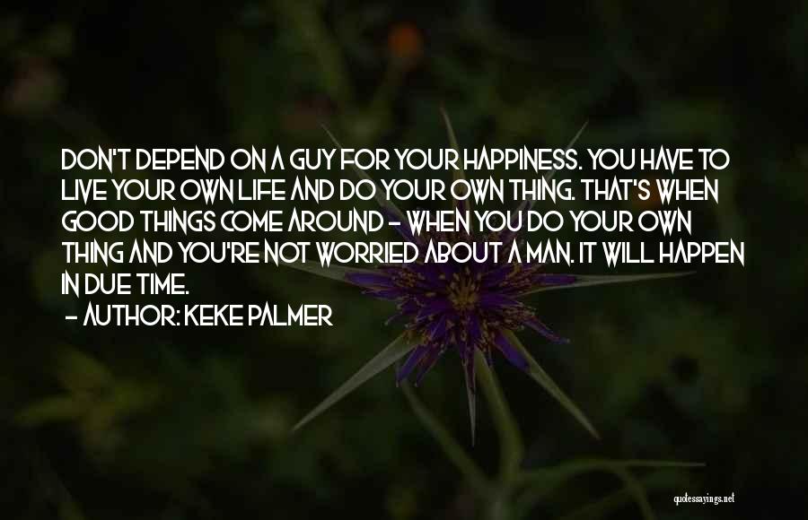 A Good Man In Your Life Quotes By Keke Palmer