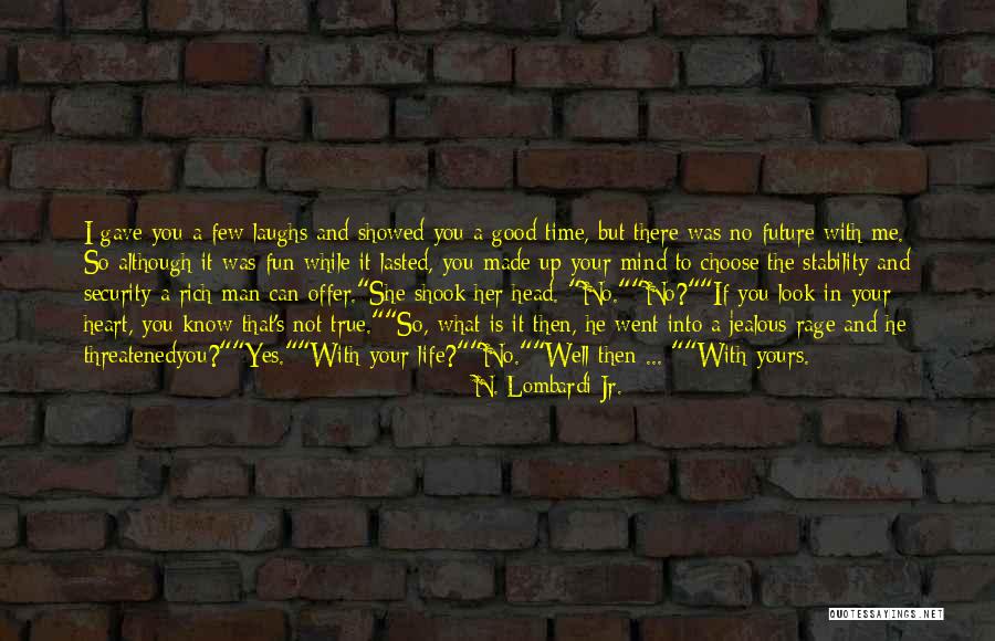 A Good Man In Your Life Quotes By N. Lombardi Jr.