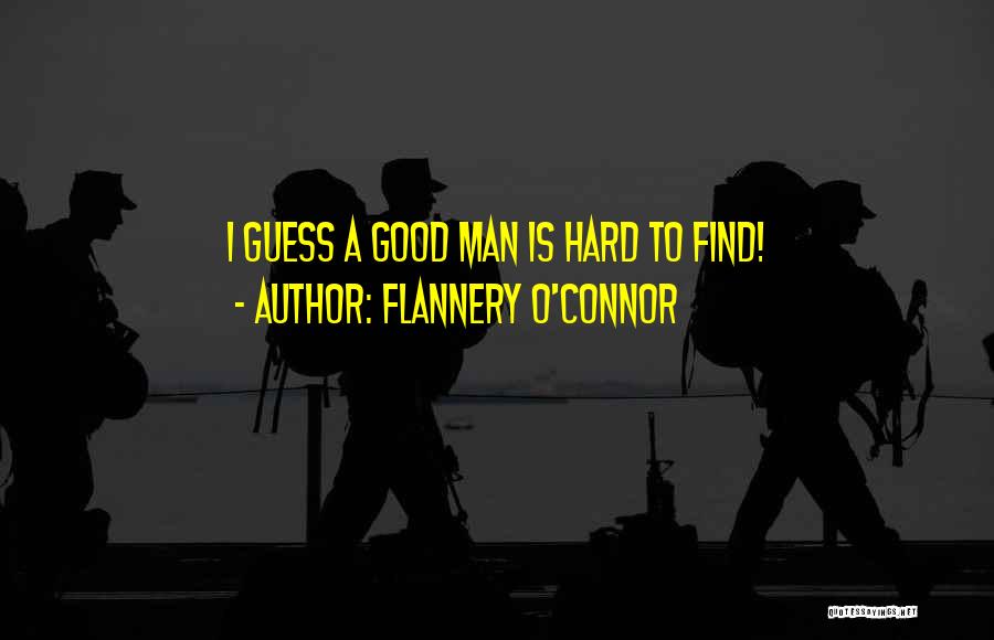 A Good Man Is Hard To Find Quotes By Flannery O'Connor