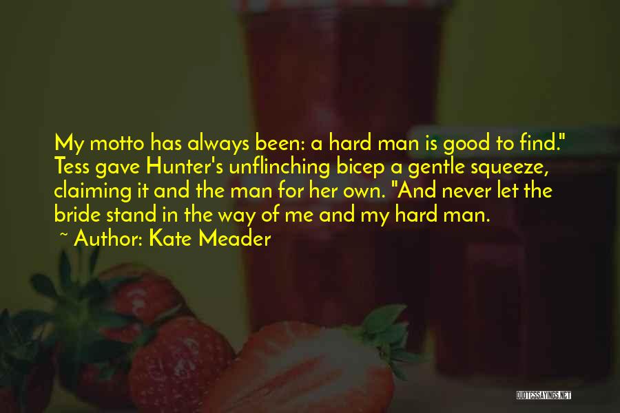 A Good Man Is Hard To Find Quotes By Kate Meader