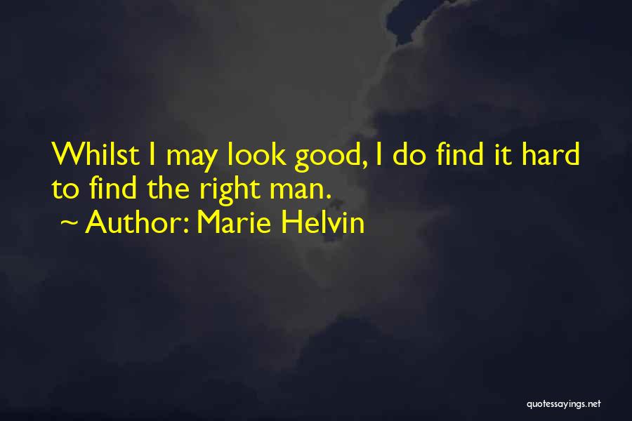 A Good Man Is Hard To Find Quotes By Marie Helvin