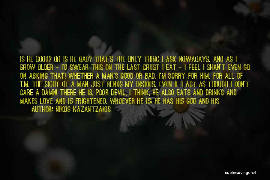 A Good Man Of God Quotes By Nikos Kazantzakis