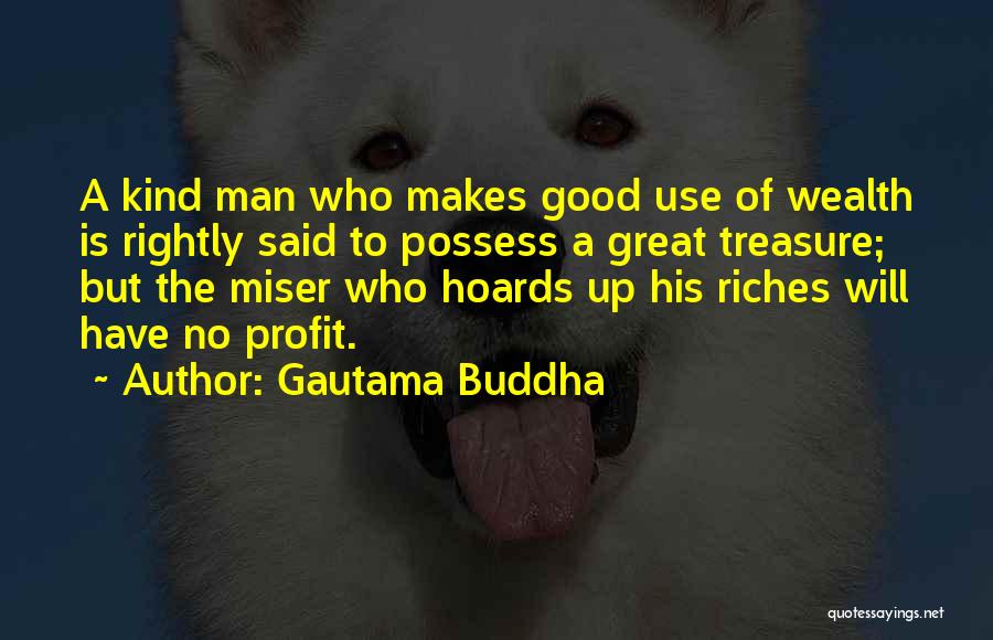 A Good Man Will Quotes By Gautama Buddha