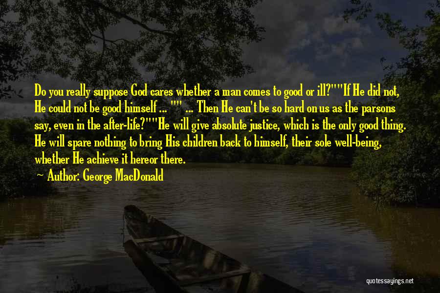 A Good Man Will Quotes By George MacDonald