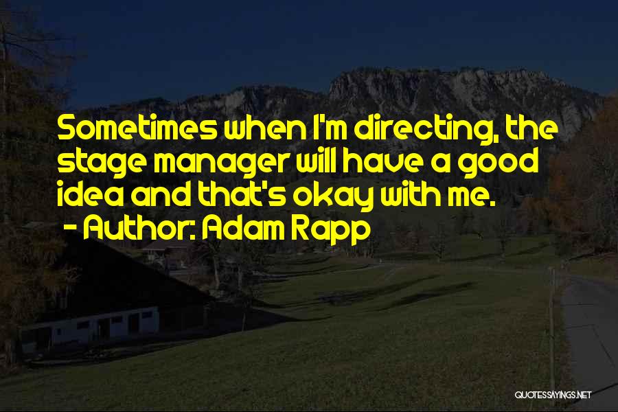 A Good Manager Quotes By Adam Rapp