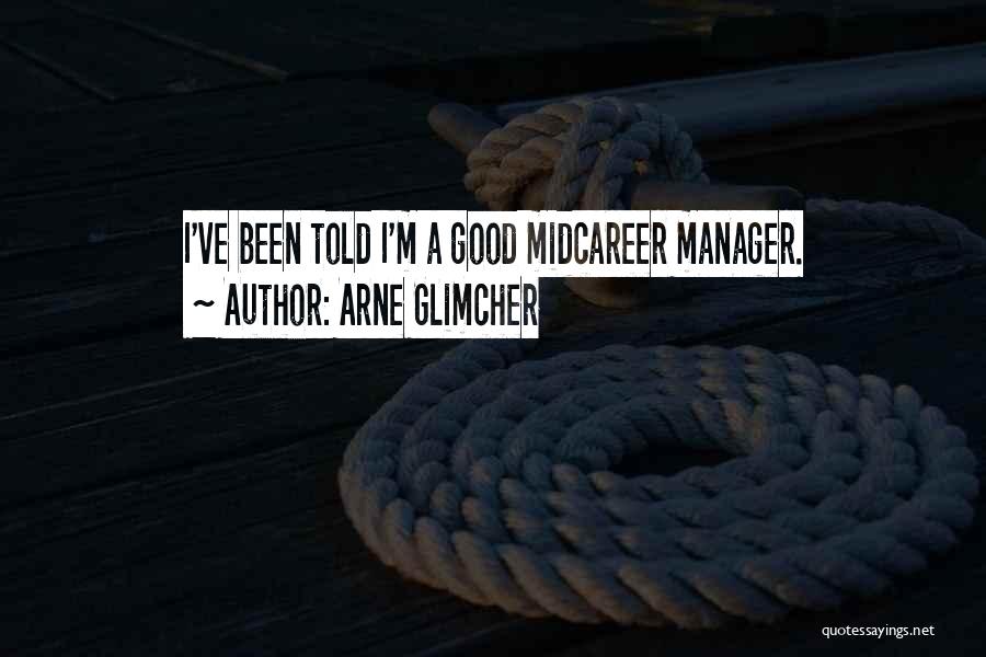 A Good Manager Quotes By Arne Glimcher