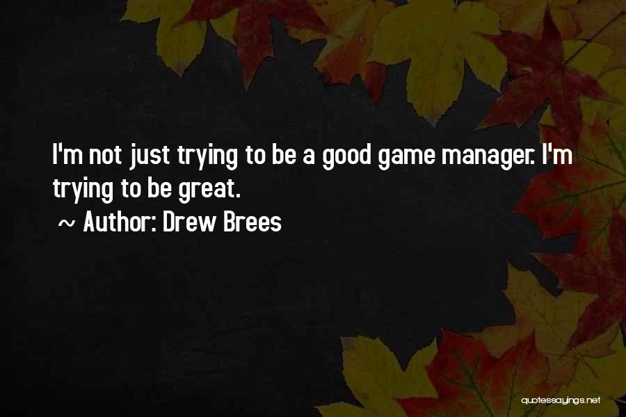 A Good Manager Quotes By Drew Brees