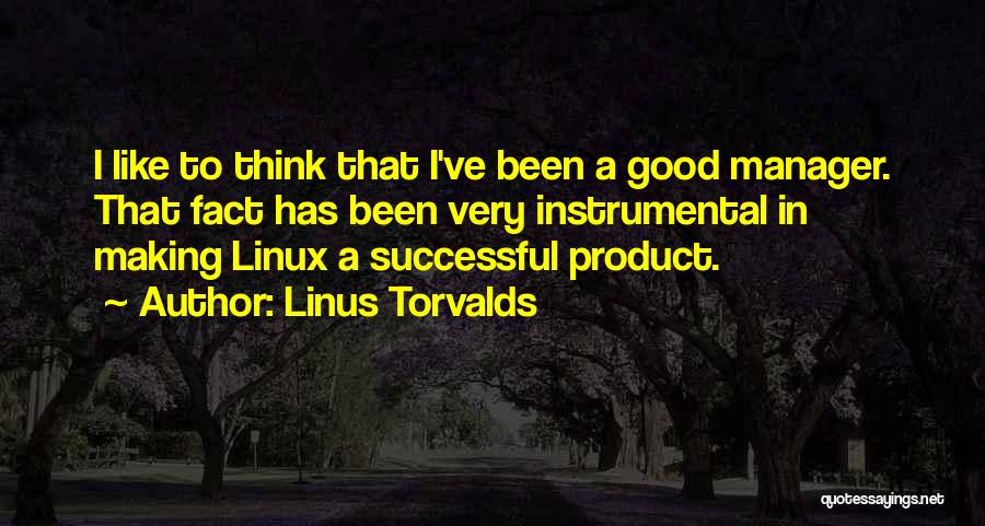 A Good Manager Quotes By Linus Torvalds