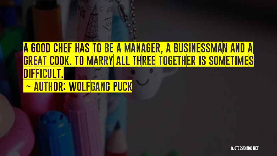 A Good Manager Quotes By Wolfgang Puck