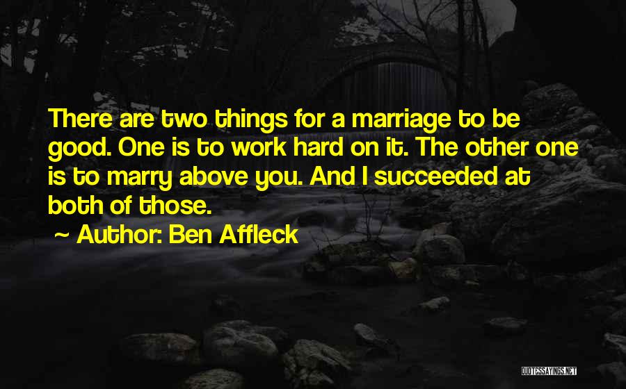 A Good Marriage Is Quotes By Ben Affleck