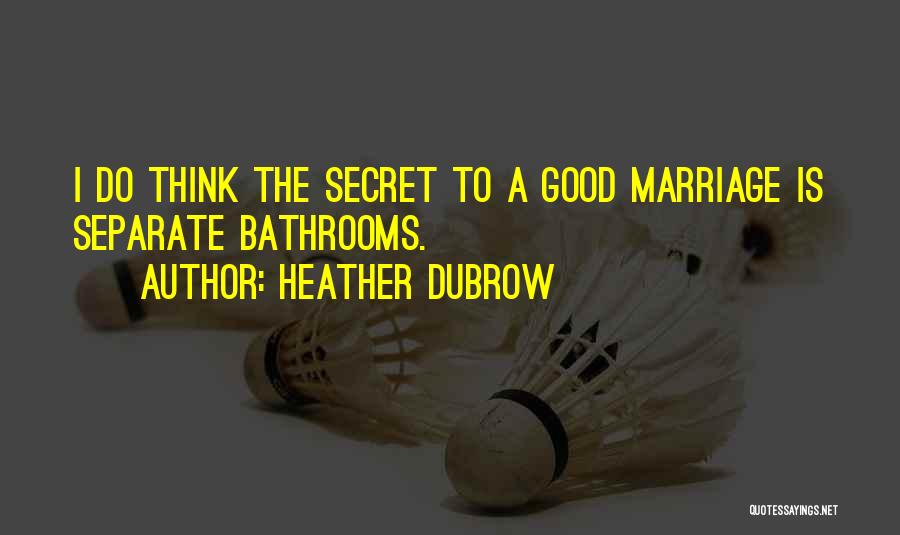 A Good Marriage Is Quotes By Heather Dubrow