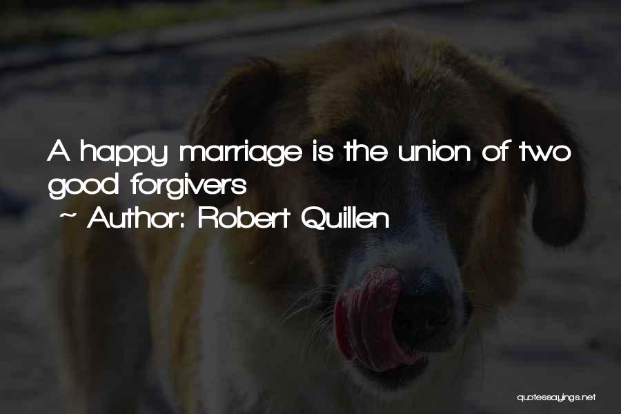 A Good Marriage Is Quotes By Robert Quillen